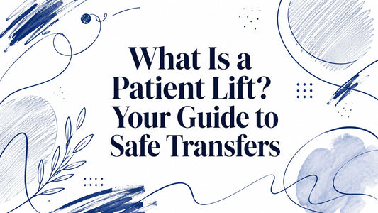 What Is a Patient Lift? Your Guide to Safe Transfers